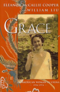 GRACE: An American Woman in China 1934-1974  By Eleanor McCallie Cooper and William Liu