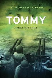 Tommy: A World War II novel By William Illsey Atkinson